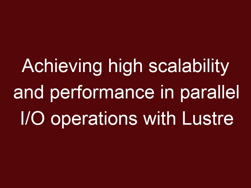 How does Lustre achieve high scalability and performance in parallel I/O operations?