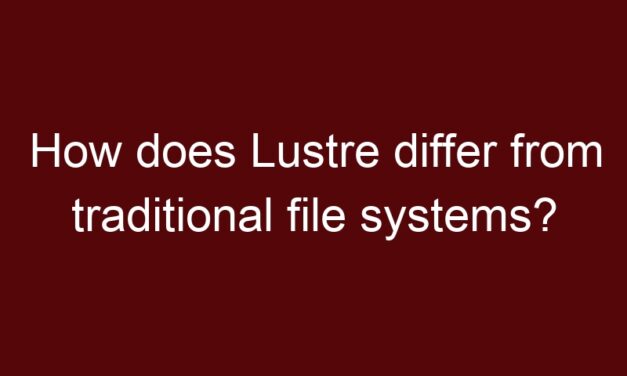 How does Lustre differ from traditional file systems?