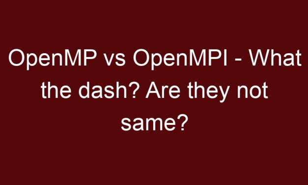 OpenMP vs OpenMPI – What the dash? Are they not same?