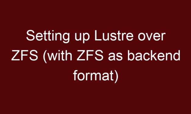 Setting up Lustre over ZFS (with ZFS as backend format)