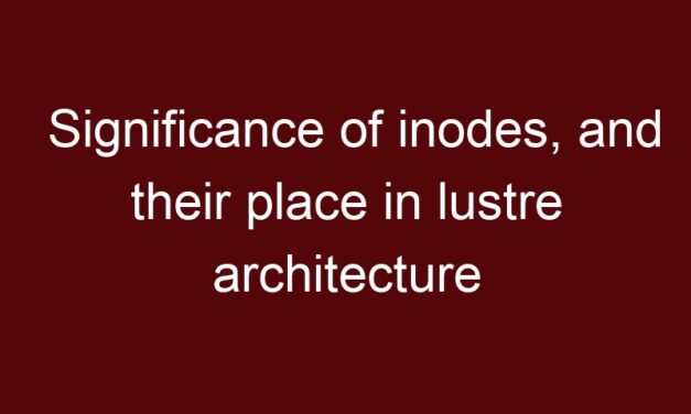 Significance of inodes, and their place in lustre architecture