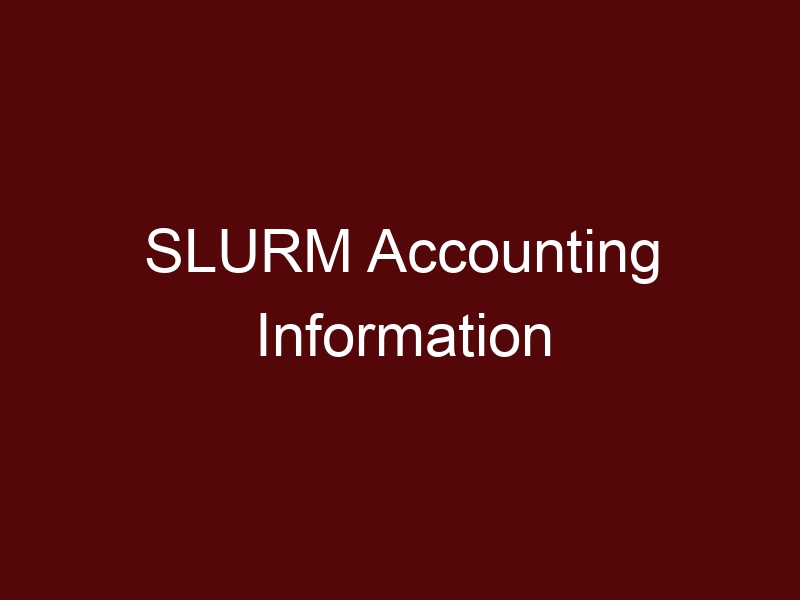 SLURM Accounting Information