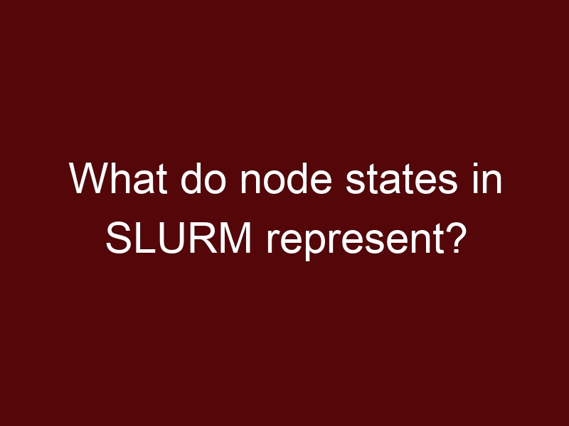 What do node states in SLURM represent?