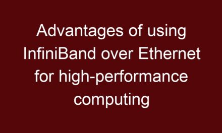 Advantages of using InfiniBand over Ethernet for high-performance computing
