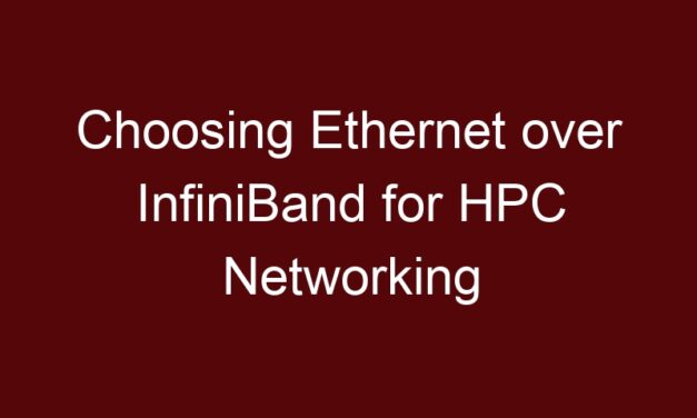 Choosing Ethernet over InfiniBand for HPC Networking