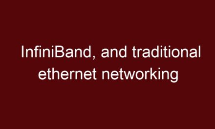 InfiniBand, and traditional ethernet networking
