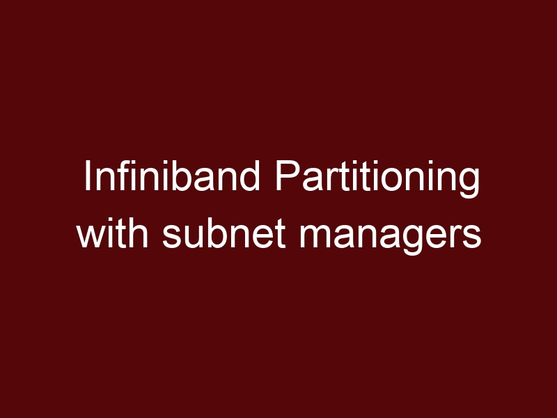 Infiniband Partitioning with subnet managers