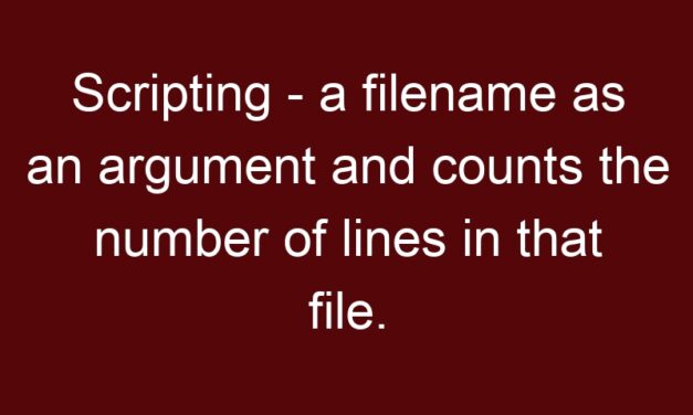 Scripting – Taking a filename as an argument and counts the number of lines in that file