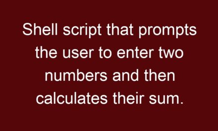 Shell script that prompts the user to enter two numbers and then calculates their sum.