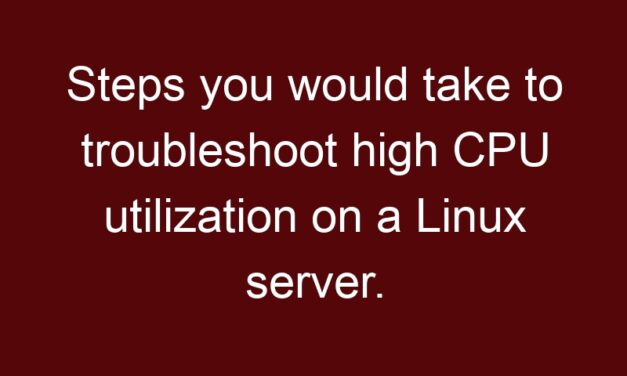 Steps you would take to troubleshoot high CPU utilization on a Linux server.