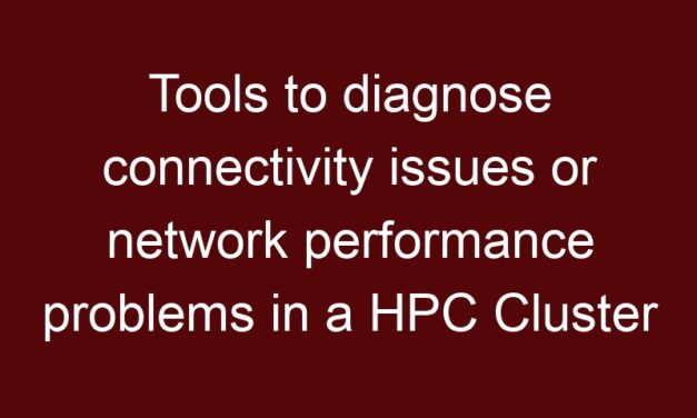 Tools to diagnose connectivity issues or network performance problems in a HPC Cluster