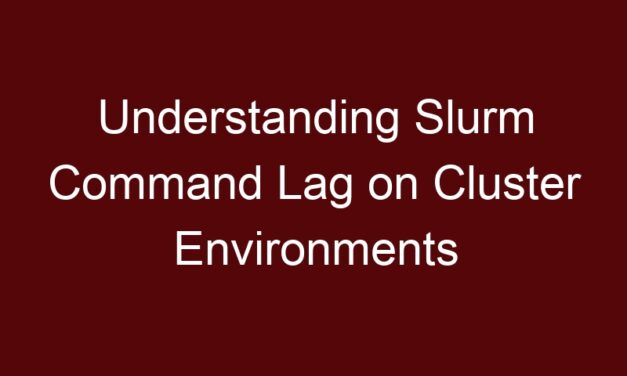 Understanding Slurm Command Lag on Cluster Environments